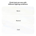 Finish look varies under different lighting conditions — comparison swatches labeled Warm, Neutral, Cool showing subtle color shifts